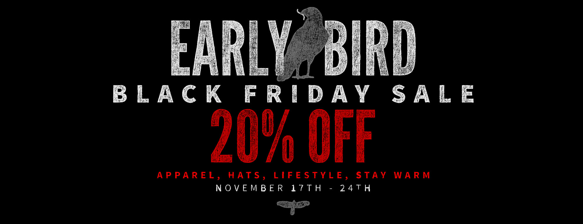 Early Bird Black Friday Sale 20% off Apparel, Hats, Lifestyle, Stay Warm